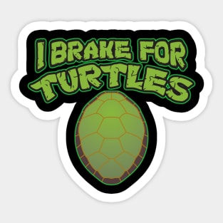 I Brake for Turtles! Sticker